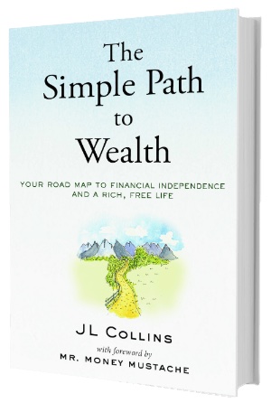 The Simple Path to Wealth, by JL Collins The Simple Path to Wealth, by JL Collins
