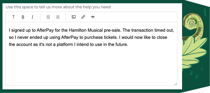 To properly close your Afterpay account, you have to write direct to them via their website To properly close your Afterpay account, you have to write direct to them via their website